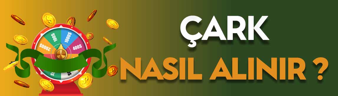 Çark Nasıl Alınır?